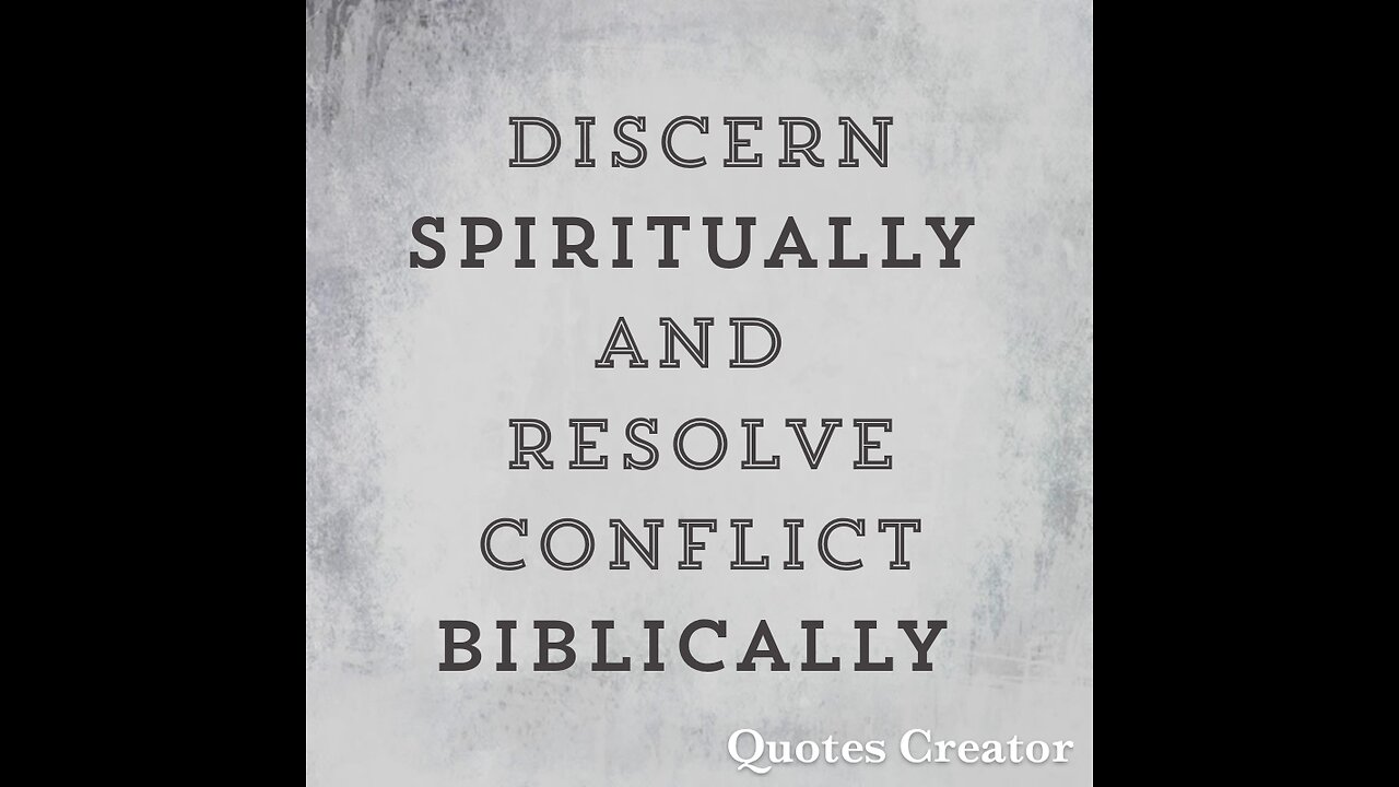 Discern Spiritually and Resolve Conflict Biblically