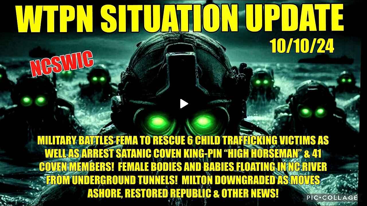 WTPN SIT/UP 10/10/24. “Military battles FEMA/rescues children/Milton downgraded”