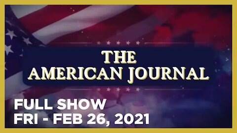 AMERICAN JOURNAL (Full Show) 02_26_21 Friday