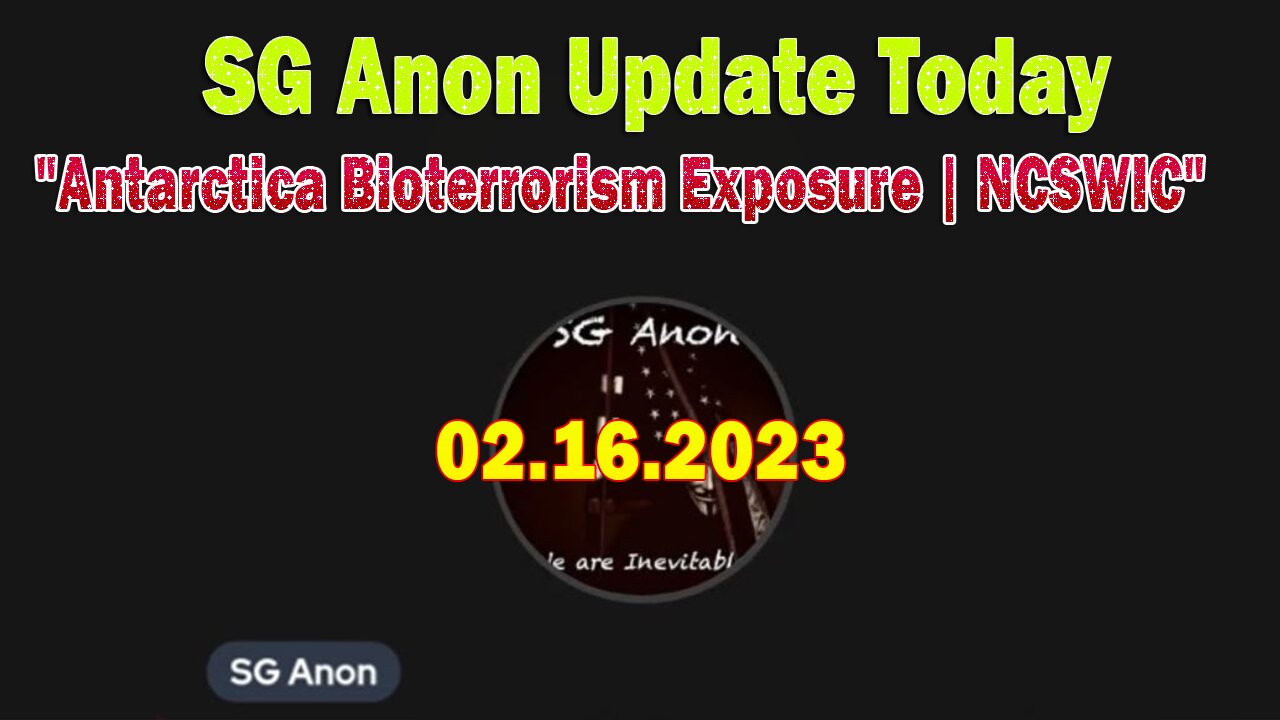 SG Anon Update Today Feb 16: "Antarctica Bioterrorism Exposure | NCSWIC"