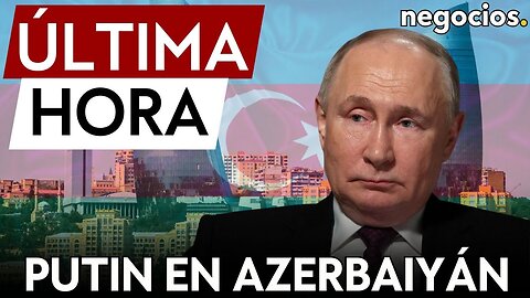 ÚLTIMA HORA | Putin en Azerbaiyan: Rusia dispuesta a mediar en la paz entre Armenia y Azerbaiyán