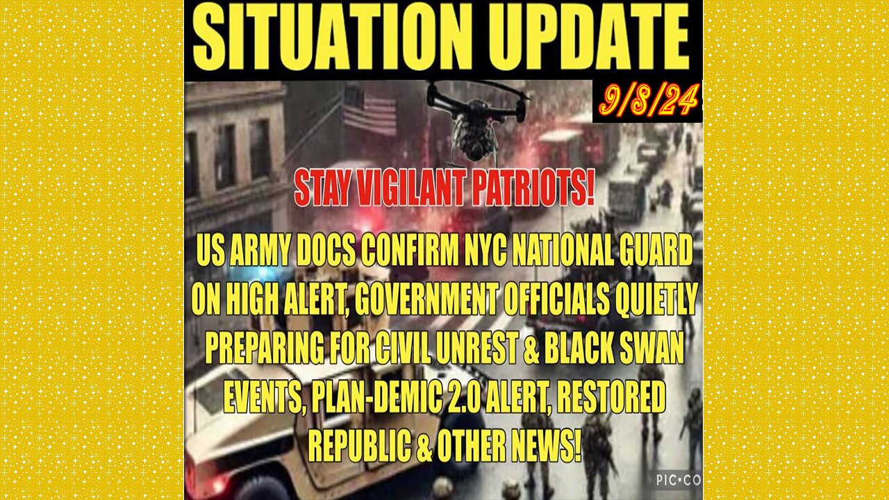 SITUATION UPDATE 9/8/24 - NYC NG On High Alert, Preparing For Civil Unrest, Plandemic 2.0, Vt Intel