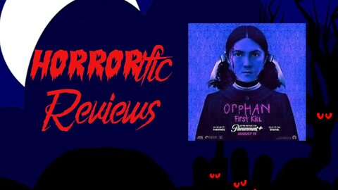 HORRORific Reviews - Orphan First Kill