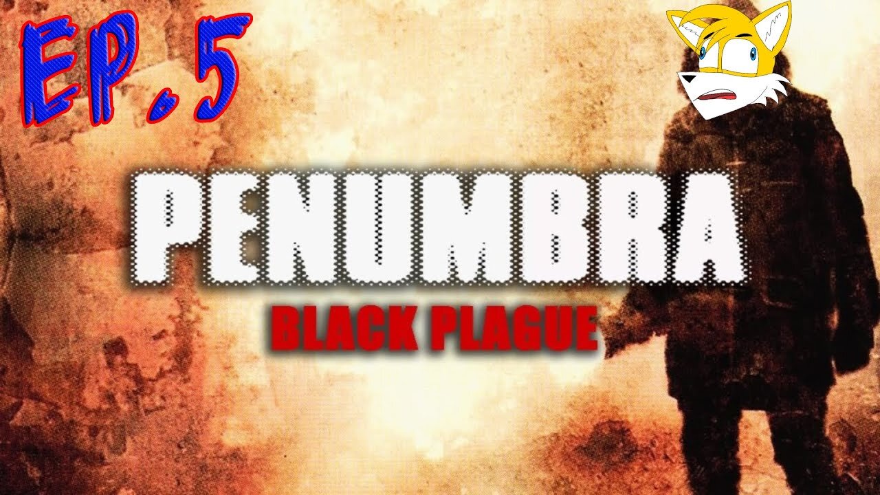 TailslyMoxPlays Penumbra: Black Plague[Ep.5]Clarence stop messing my head