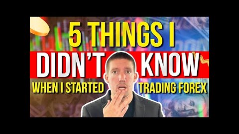 5 Things I Didn't Know When I Started Trading Forex | Best Tips for Beginning Forex/Index Traders