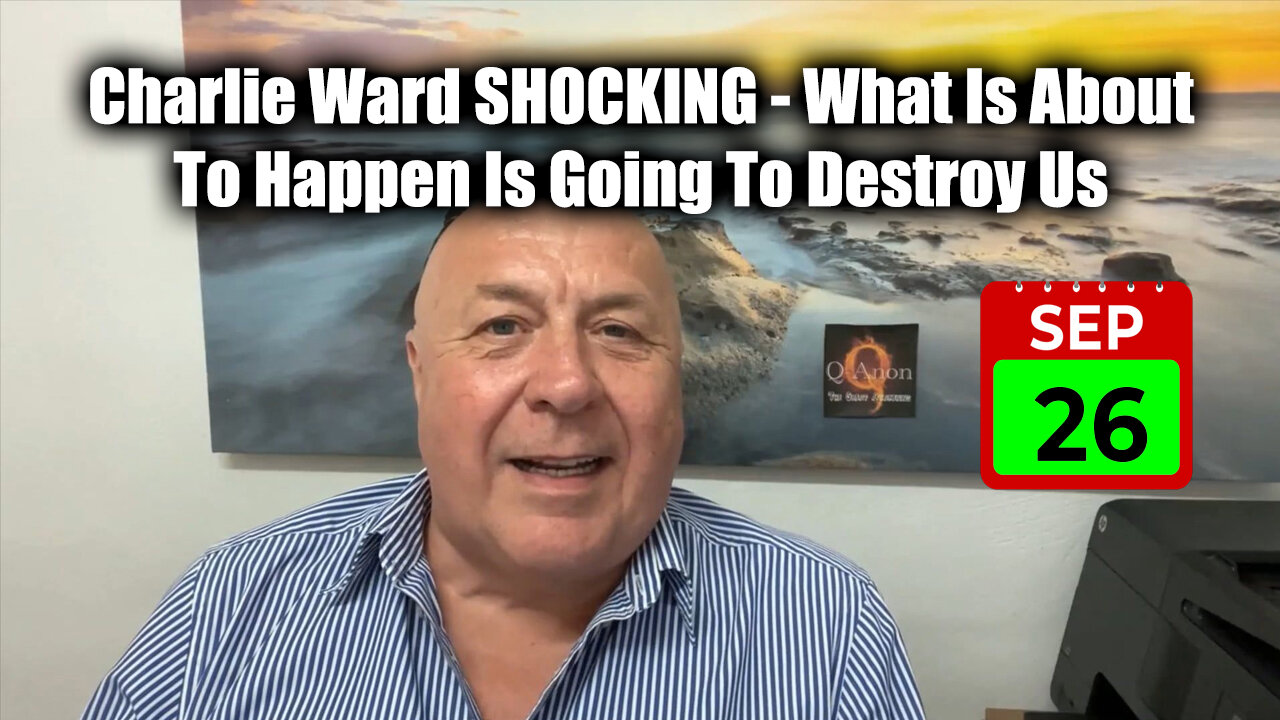 Charlie Ward SHOCKING Sept 26 - What Is About To Happen Is Going To Destroy Us