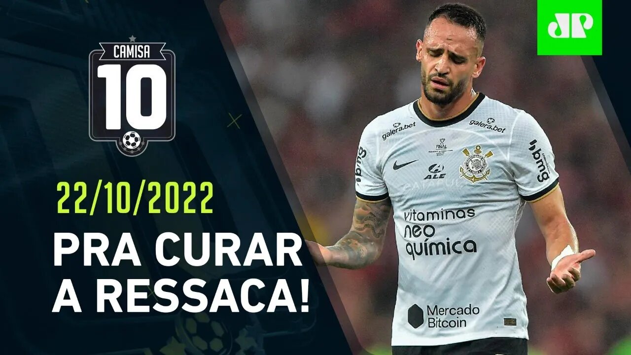 DE RESSACA após VICE pro Flamengo, Corinthians FAZ CLÁSSICO HOJE contra o Santos! | CAMISA 10