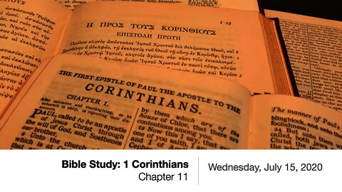 1 Corinthians 11 - Wednesday Bible Study, July 15, 2020