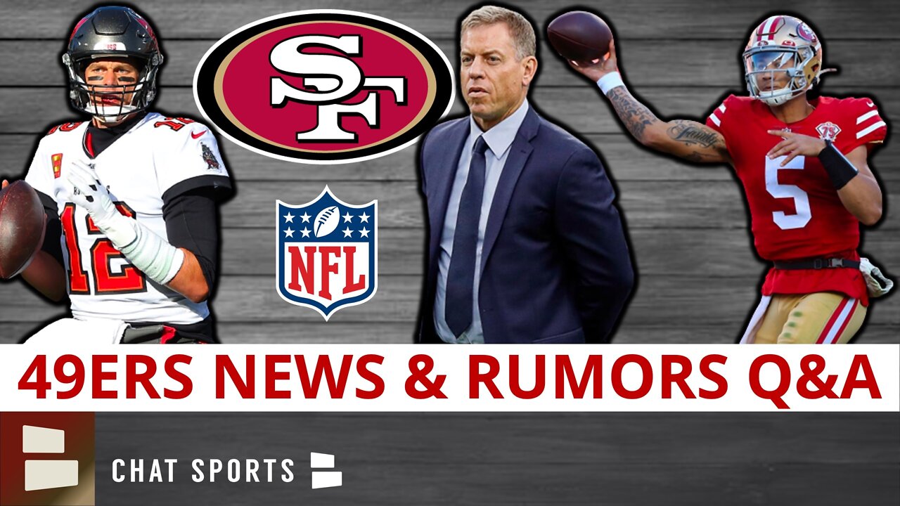 49ers Rumors Mailbag: Troy Aikman BELIEVES In Trey Lance + Tom Brady Trade?