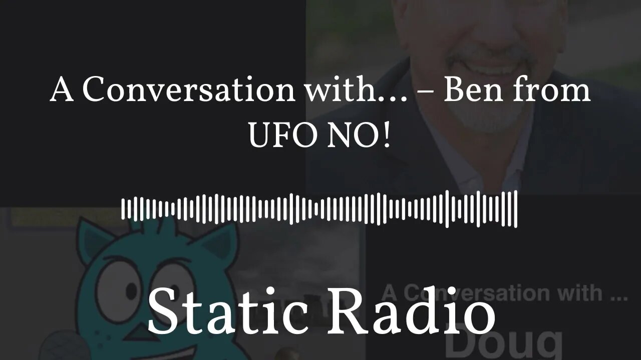 A Conversation with… – Ben from UFO NO! | Static Radio