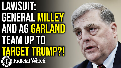 LAWSUIT: General Milley and AG Garland Team Up to Target Trump?!