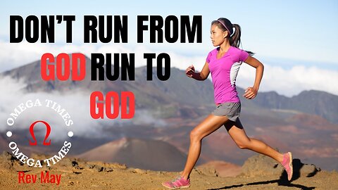 Don't Run From God, Run To God