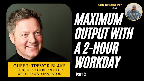 Maximum Output with a 2-HOUR workday? Part 3