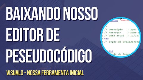 Lógica de Programação: Baixando Nosso Editor de PORTUGOL