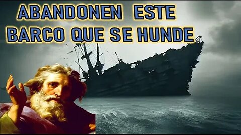 ABANDONEN ESTE BARCO QUE SE HUNDE - MENSAJE DE DIOS PADRE A MIRIAM CORSINI