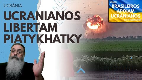 UCRANIANOS libertam PIATYKHATKY em direção a VASYLIVKA e atingem GRANDE DEPÓSITO RUSSO em RYKOVE