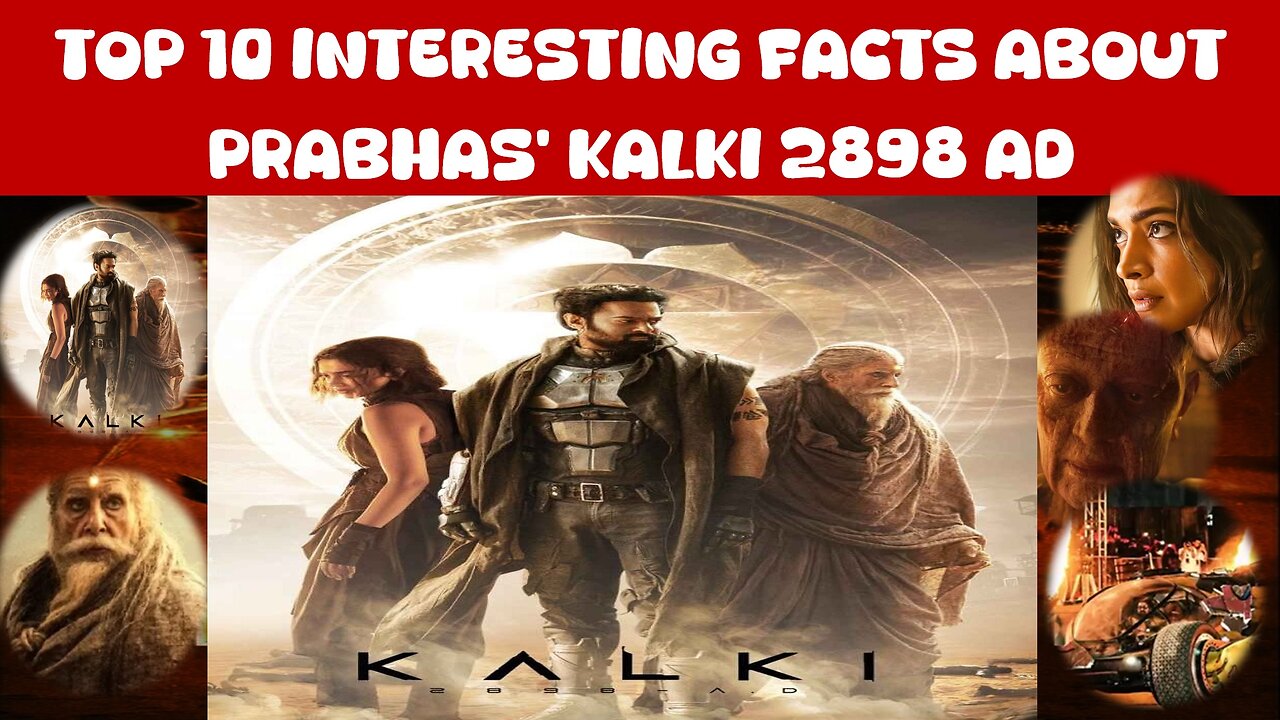 Kalki 2898 AD Movie: Top 10 Mind-Blowing Facts