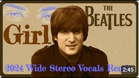 The Beatles 'GIRL' Spacious Unlocked Vocals Highlights New 2024 True Stereo Remix