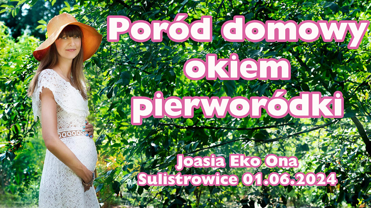 Urodziłam pierwsze dziecko w domu! | Joasia Eko Ona | 01.06.2024 Sulistrowice