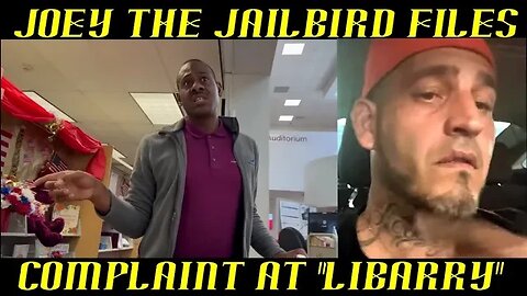 Frauditor Joey the Jailbird Applies for "Libarry" Card & Files Complaint!