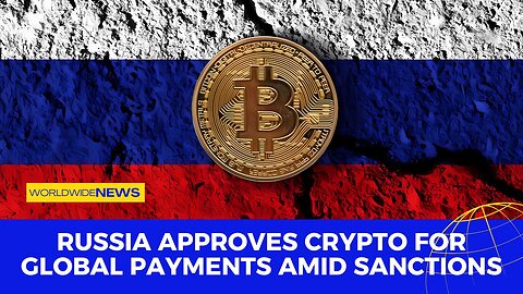 Russia Approves Crypto for Global Payments Amid Sanctions