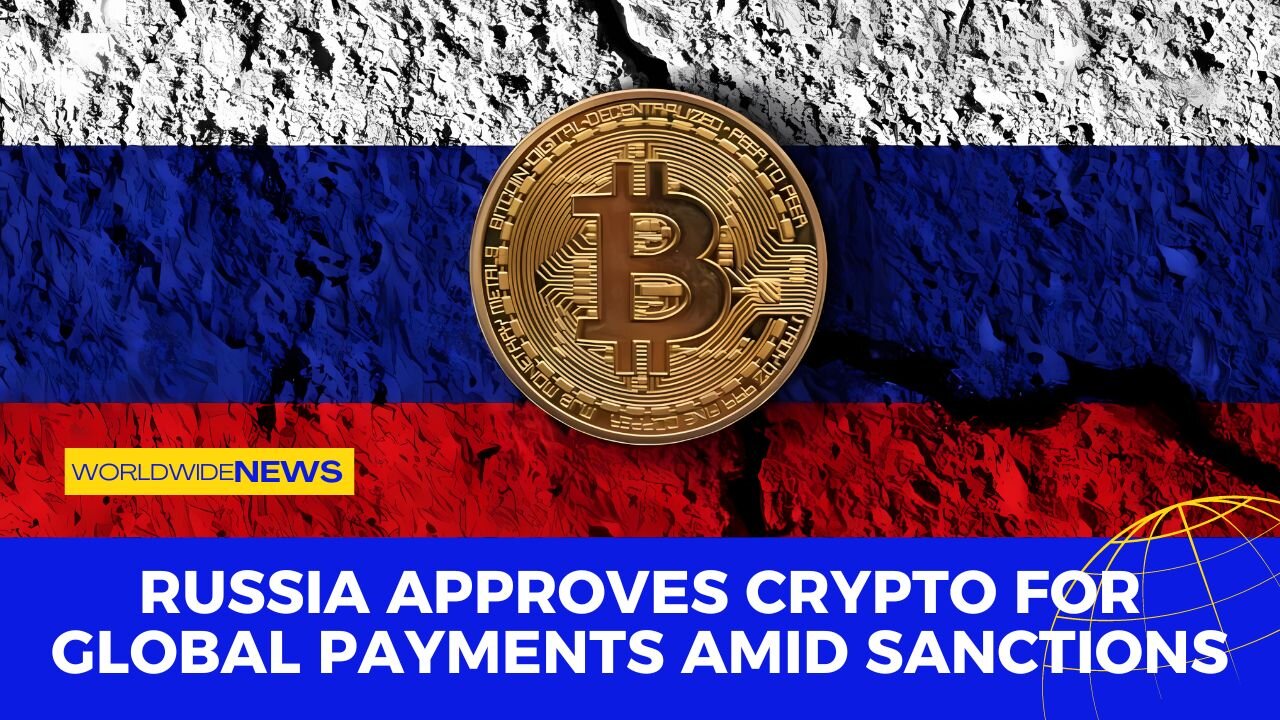 Russia Approves Crypto for Global Payments Amid Sanctions