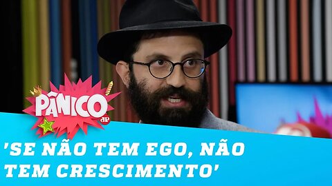 Rabino Dudu defende o ego: 'Se não tem o ego, não tem crescimento'