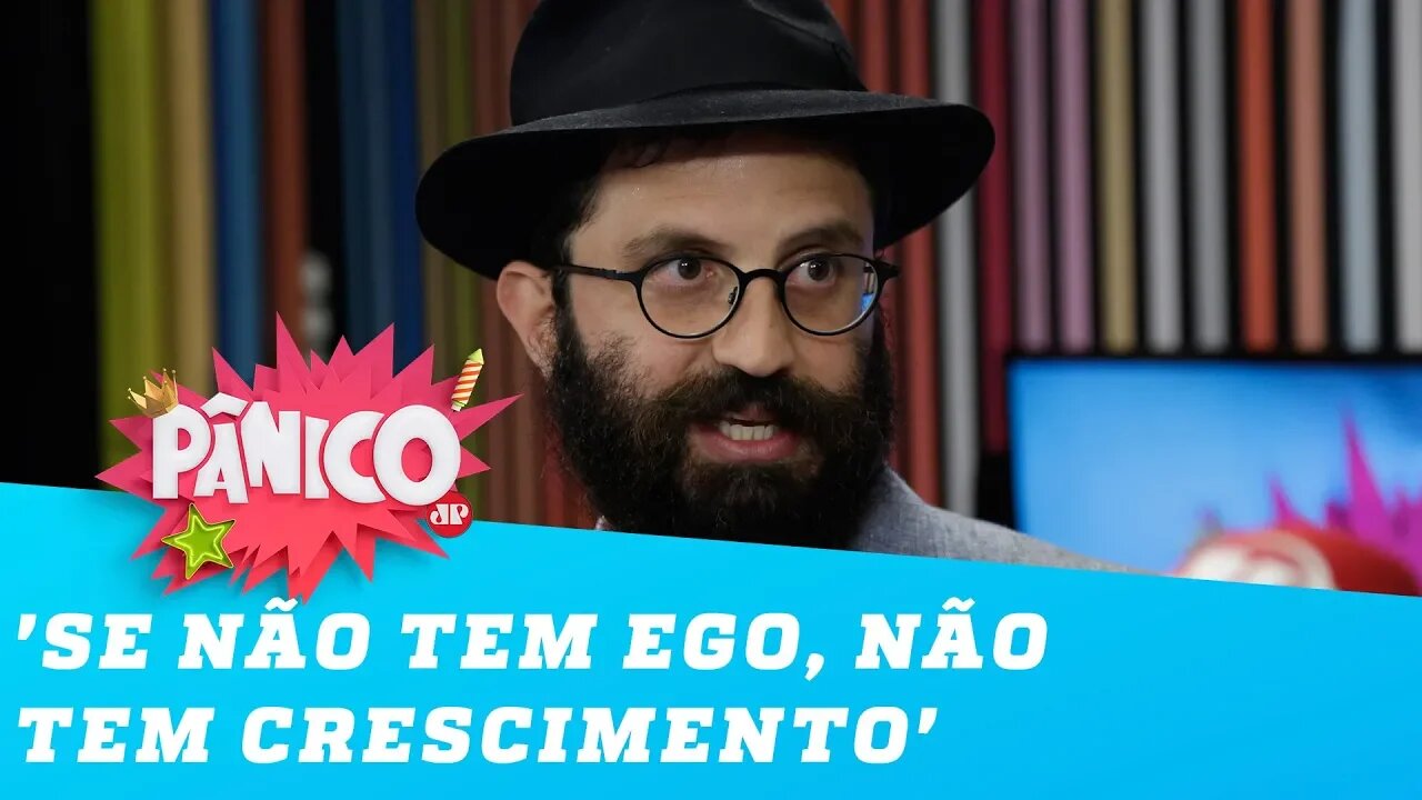 Rabino Dudu defende o ego: 'Se não tem o ego, não tem crescimento'