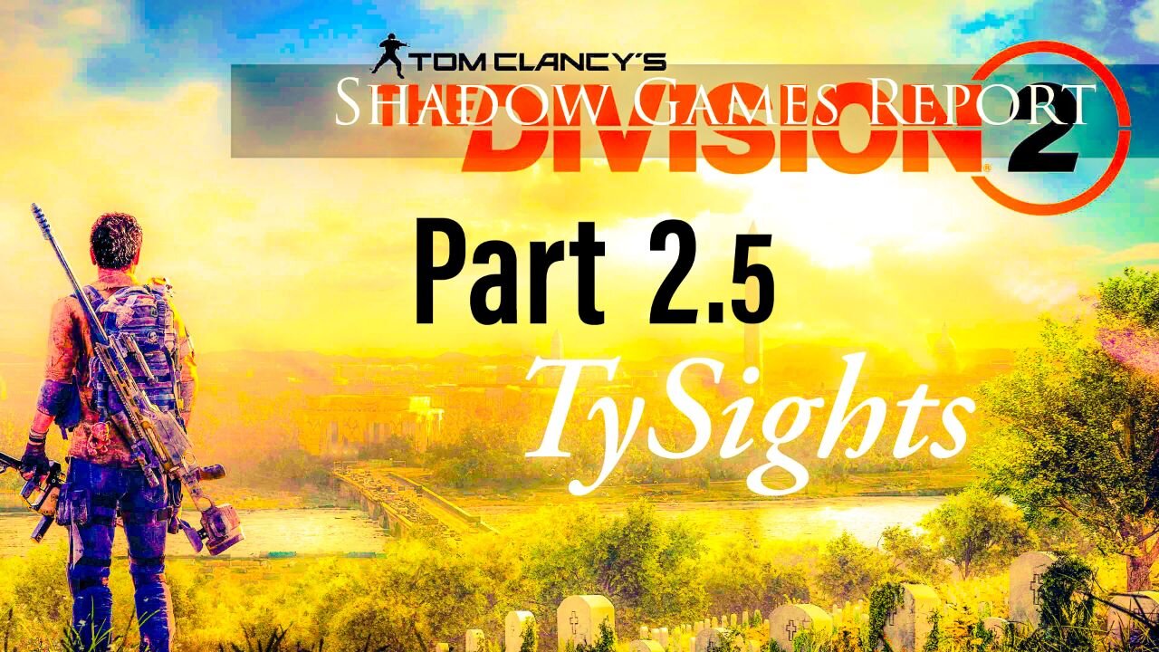 The United Divided p2 / #TheDivision2 - Part 2.5 #TySights #SGR 10/1/24