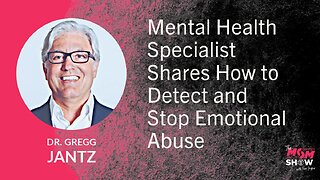 Ep. 692 - Mental Health Specialist Shares How to Detect and Stop Emotional Abuse - Dr. Gregg Jantz