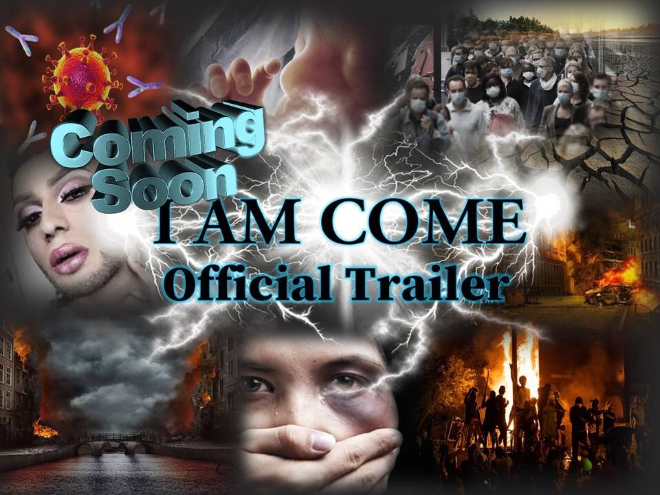 "I AM COME" Official Film Trailer Coming Soon!