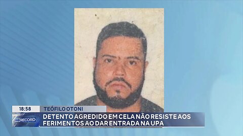 Teófilo Otoni: Detento Agredido em Cela não Resiste aos Ferimentos ao dar Entrada na UPA.