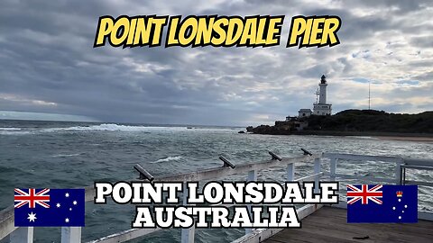 Exploring Point Lonsdale Australia: Walking Along the Pier