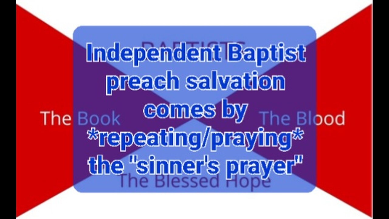 The false way Independent Baptist teach to receive salvation