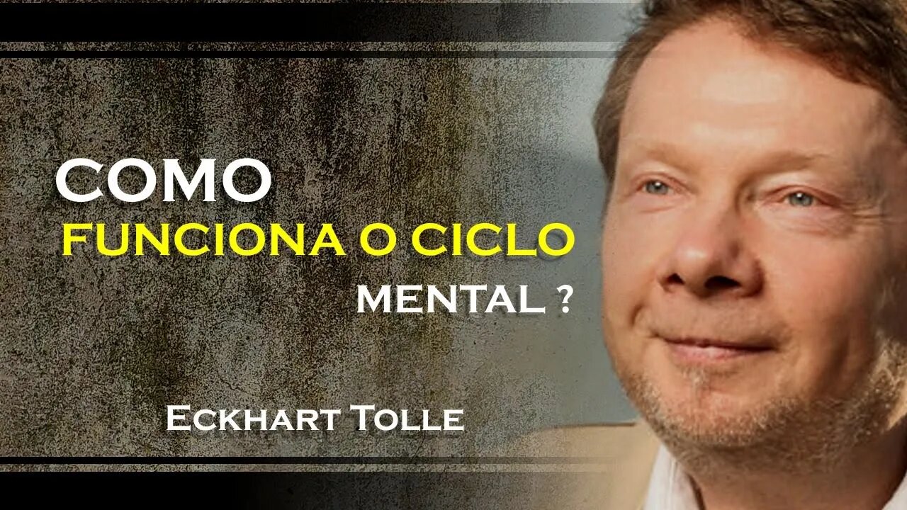 COMO FUNCIONA O CICLO MENTAL, ECKHART TOLLE DUBLADO 2023