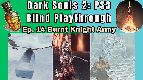 Dark Souls 2 (PS3) Blind Playthrough Ep. #14 - Burnt Knight Army