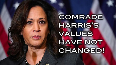 Comrade Harris's Values Have Not Changed