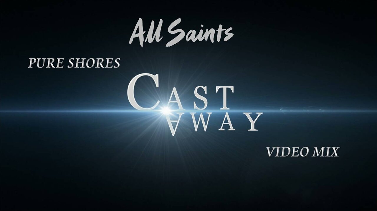 All Saints- Pure Shores (Cast Away Video Mix)