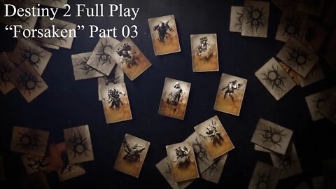 Destiny 2 Full Play Forsaken Part 03