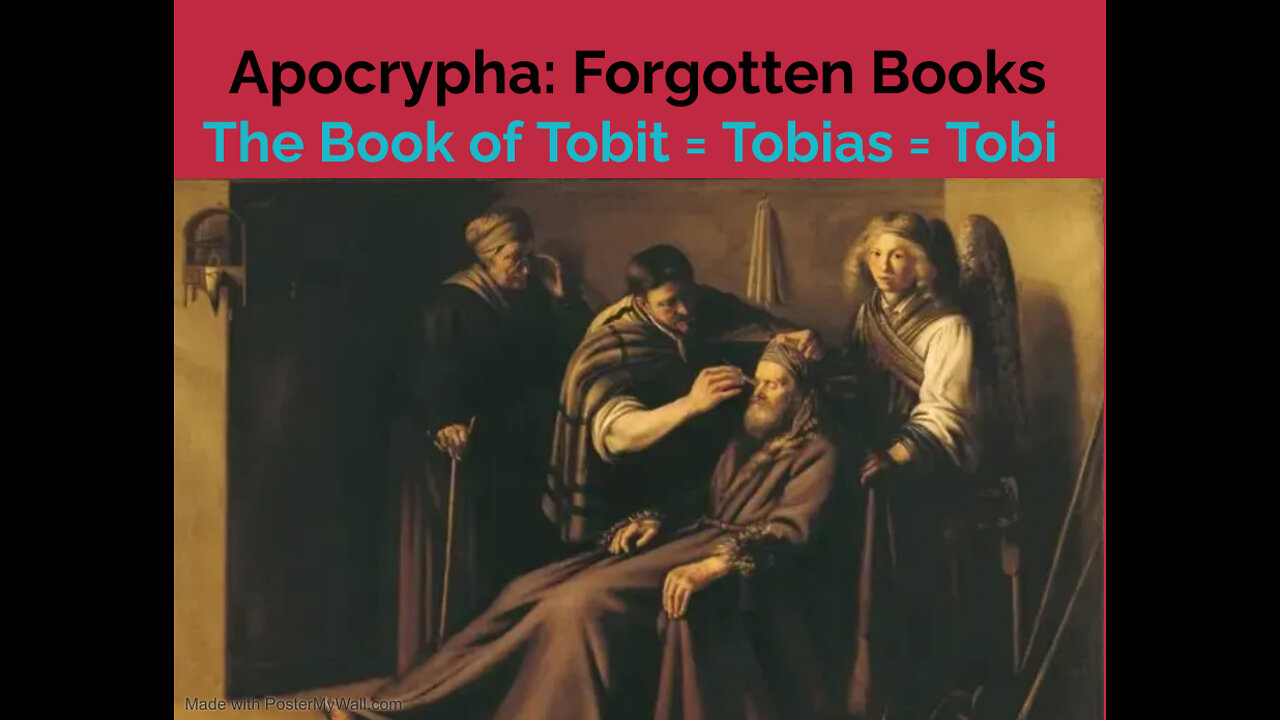 The Book of Tobit = Tobias = Tobi !! Apocrypha: Forgotten Books