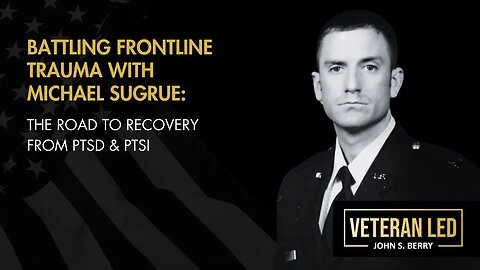 Episode 46: Battling Frontline Trauma with Michael Sugrue: The Road to Recovery from PTSD & PTSI