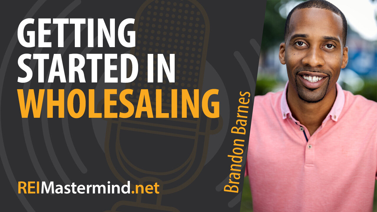 Getting Started in Wholesaling with Brandon Barnes