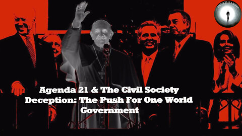 Agenda 21 & The Civil Society Deception: The Push For One World Government