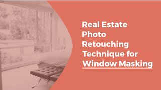 Real Estate Photo Retouching Technique for Window Masking