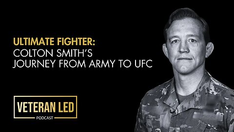 Episode 75: Ultimate Fighter: Colton Smith’s Journey From Army to UFC​