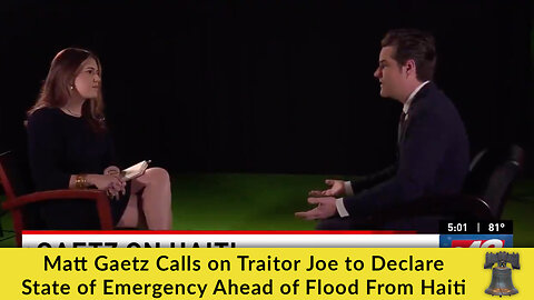 Matt Gaetz Calls on Traitor Joe to Declare State of Emergency Ahead of Flood From Haiti