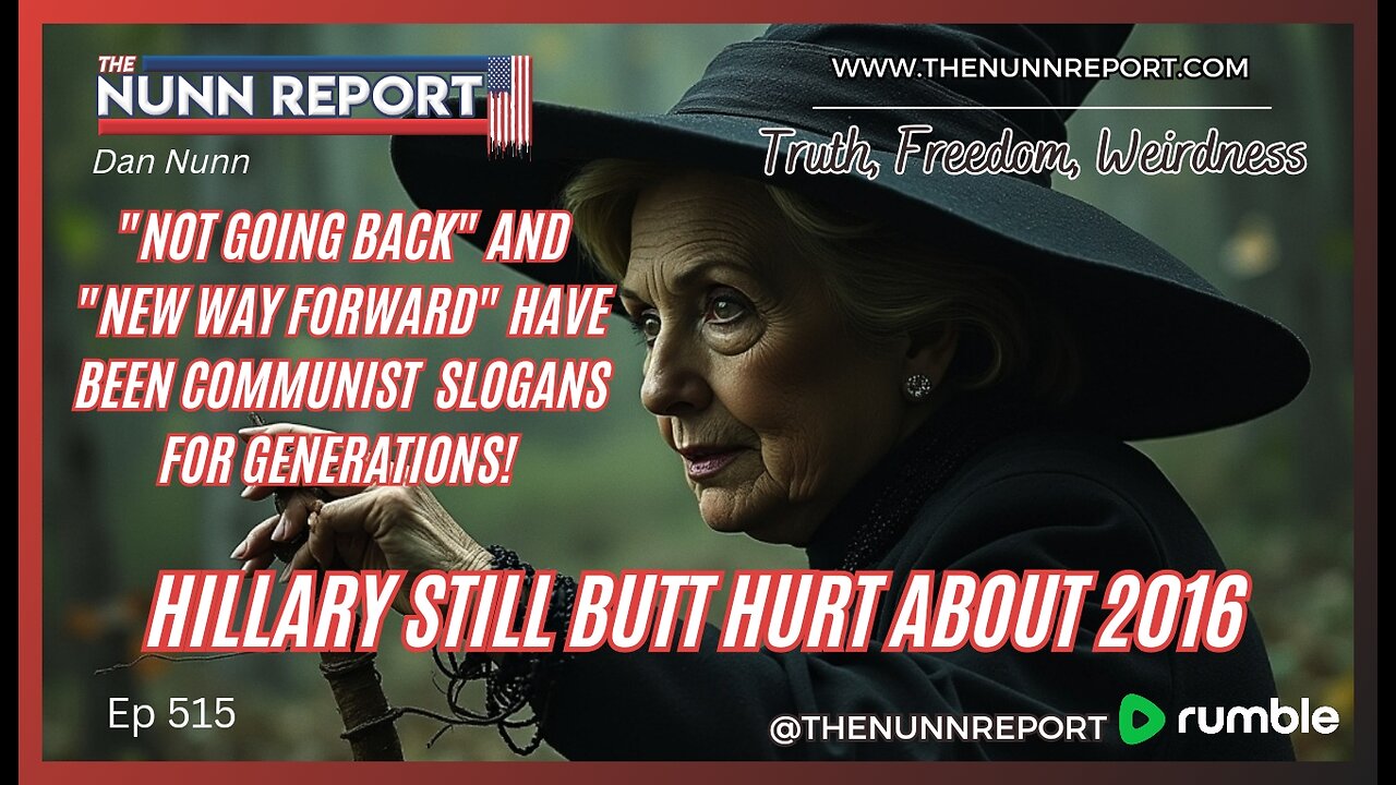 Ep 515] Hillary Just Won’t Go Away! “Not Going Back” & “New Way Forward” Are Communist Slogans