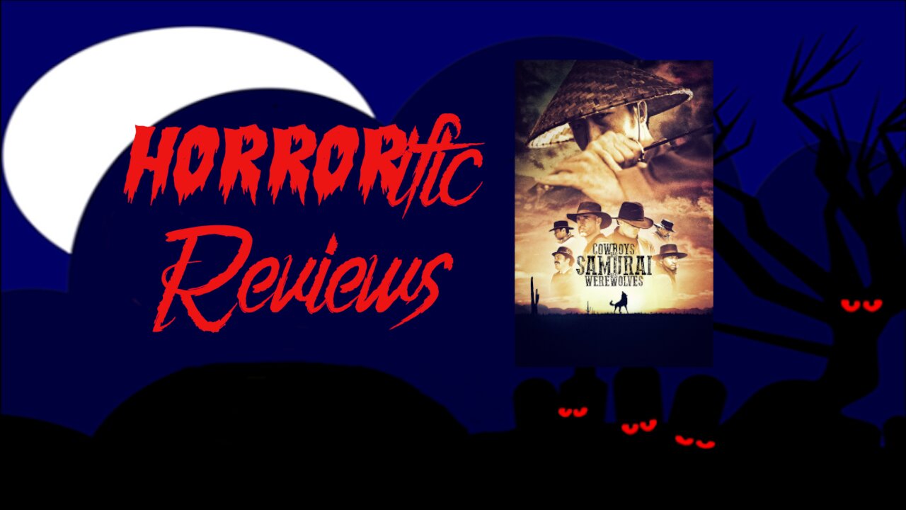 HORRORific Reviews Cowboys vs Samurai vs Werewolves