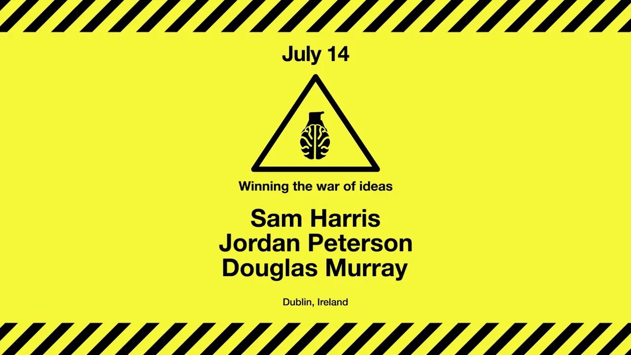 Sam Harris, Jordan Peterson & Douglas Murray DUBLIN & LONDON - available this Friday