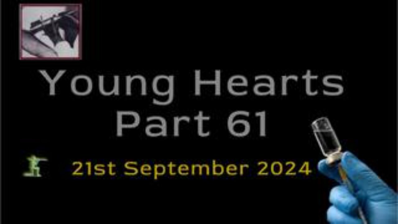 Young Hearts Part 61 - Human Experiments - 21st Sept 2024